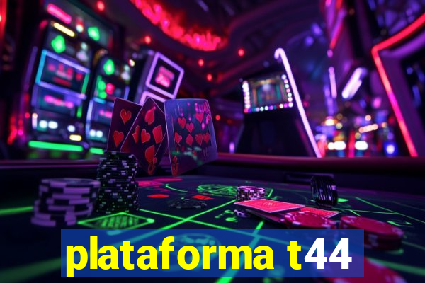 plataforma t44